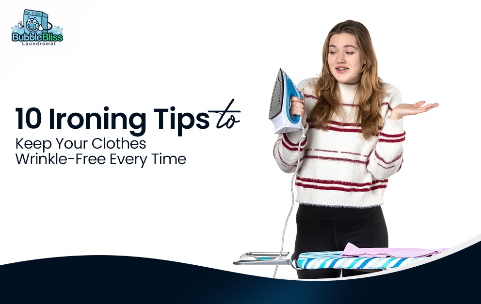 Get the best ironing tips to keep clothes wrinkle-free and fresh. Bubble Bliss Laundromat shares expert tricks for crisp, professional-looking outfits.